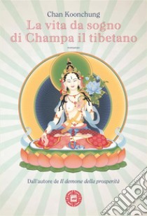 La vita da sogno di Champa il tibetano. E-book. Formato EPUB ebook di Chan Koonchung