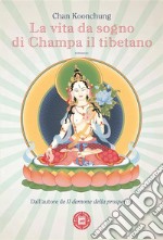 La vita da sogno di Champa il tibetano. E-book. Formato EPUB