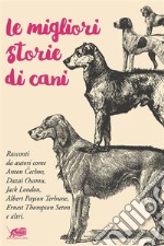 Le migliori storie di cani. E-book. Formato EPUB