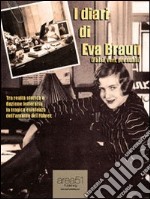 I diari di Eva Braun (falsi, veri, presunti). E-book. Formato EPUB ebook