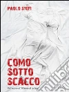Como sotto scacco. E-book. Formato Mobipocket ebook di Paolo Stefi