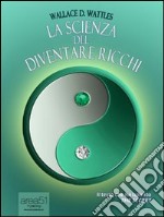 La scienza del diventare ricchi. E-book. Formato EPUB ebook