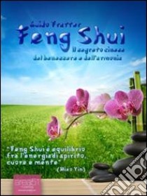 Feng shui. Il segreto cinese del benessere e dell'armonia. E-book. Formato EPUB ebook di Guido Fratter