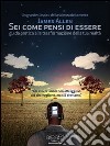 Sei come pensi di essere. Guida pratica alla trasformazione della tua realtà. E-book. Formato EPUB ebook