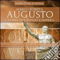 Augusto. L'uomo che fondò l'Impero. Imperatori di Roma. Audiolibro. Download MP3 ebook di Marco Busetta