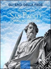 San Paolo. L'apostolo difensore. E-book. Formato Mobipocket ebook di Silvia Gabrielli