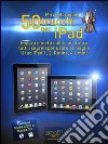 50 trucchi per iPad. E-book. Formato Mobipocket ebook