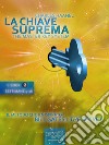 La Chiave Suprema (ebook 2). E-book. Formato Mobipocket ebook