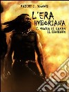 L' era Hyboriana. Il mondo di Conan il Barbaro. E-book. Formato Mobipocket ebook