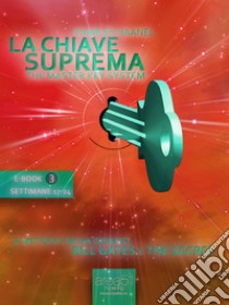 La Chiave Suprema (ebook 3)Settimane 17-24. E-book. Formato EPUB ebook di Charles F. Haanel