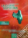 La Chiave Suprema (ebook 3)Settimane 17-24. E-book. Formato Mobipocket ebook