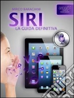 Siri. La guida definitiva. E-book. Formato EPUB ebook