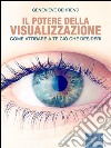 Il potere della visualizzazione: Come attirare a te ciò che desideri. E-book. Formato EPUB ebook di Genevieve Behrend