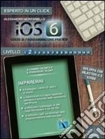 IOS 6: corso di programmazione pratico. Livello 2. E-book. Formato EPUB ebook