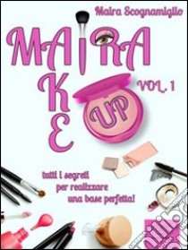 Maira make up. E-book. Formato EPUB ebook di Maira Scognamiglio