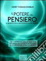 Il potere del pensiero. Il segreto per il successo e la prosperità. E-book. Formato EPUB ebook