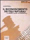 Il riconoscimento dei figli naturali. La legge n. 219 del 10 dicembre 2012. E-book. Formato EPUB ebook