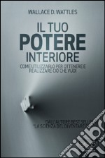 Il tuo potere interiore. Come utilizzarlo per ottenere e realizzare ciò che vuoi. Audiolibro. Download MP3 ebook