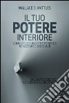 Il tuo potere interiore. Come utilizzarlo per ottenere e realizzare ciò che vuoi. Audiolibro. Download MP3 ebook