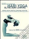 Hari Yoga. Oltre ogni confine. E-book. Formato Mobipocket ebook di Marco Mandrino