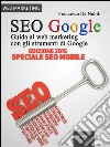 SEO Google. Guida al web marketing con gli strumenti di Google. E-book. Formato EPUB ebook di Francesco De Nobili