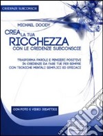 Crea la tua ricchezza con le credenze subconscie. E-book. Formato EPUB ebook