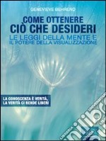 Come ottenere ciò che desideri. E-book. Formato EPUB ebook