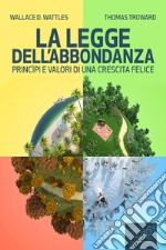 La Legge dell'Abbondanza. Princìpi e valori di una crescita felice. Audiolibro. Download MP3 ebook