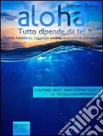 Aloha. Tutto dipende da te!. E-book. Formato EPUB ebook