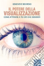 Il potere della visualizzazione. Come attirare a te ciò che desideri. Audiolibro. Download MP3 ebook