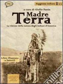 Madre Terra. La visione della natura degli indiani d'America. E-book. Formato EPUB ebook