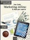 Marketing online: le basi per capirlo: 9 lezioni per capire il web marketing . E-book. Formato EPUB ebook di Sam Gaidy