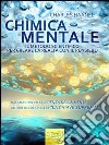 Chimica mentale. Il metodo scientifico per creare la realtà con il pensiero. E-book. Formato EPUB ebook