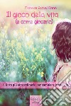 Il gioco della vita (e come giocarlo). Audiolibro. Download MP3 ebook