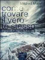 Come trovare il vero te stesso. E-book. Formato EPUB ebook