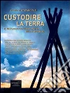 Custodire la Terra. Il messaggio dei popoli nativi delle Americhe. E-book. Formato Mobipocket ebook
