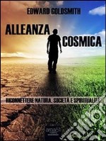 Alleanza cosmica. Riconnettere natura, società e spiritualità. E-book. Formato EPUB ebook