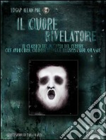 Il cuore rivelatore: Il capolavoro del maestro del terrore con audiolibro, colonna sonora e illustrazioni animate. E-book. Formato EPUB ebook