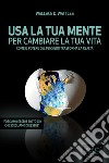 Usa la tua mente per cambiare la tua vita. Audiolibro. Download MP3 ebook