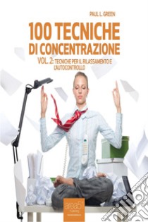 100 tecniche di concentrazione vol. 2. Audiolibro. Download MP3 ebook di Paul L. Green