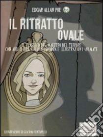 Il ritratto ovale: Il capolavoro del maestro del terrore con audiolibro e illustrazioni animate. E-book. Formato Mobipocket ebook di Edgar Allan Poe