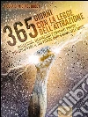 365 giorni con la Legge dell’Attrazione: Riflessioni, meditazioni e consigli pratici per sviluppare il tuo potere ogni giorno dell’anno. E-book. Formato Mobipocket ebook di AA. VV.