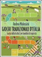 Giochi tradizionali d'Italia. Guida dalla A alla Z per bambini di ogni età. E-book. Formato EPUB ebook