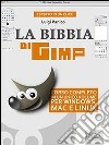 La Bibbia di GIMP. Corso completo in un unico volume per Windows, Mac e Linux. E-book. Formato EPUB ebook