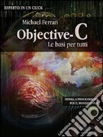 Objective-C. Le basi per tutti. E-book. Formato EPUB ebook