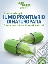 Il mio prontuario di naturopatia. Come curarsi con i rimedi naturali. E-book. Formato EPUB ebook di Antonella Meglio