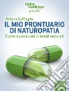 Il mio prontuario di NaturopatiaCome curarsi con i rimedi naturali. E-book. Formato EPUB ebook