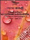 Noi soffriamo a causa nostra. Istruzioni per la vera guarigione. E-book. Formato EPUB ebook