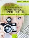 La fotografia per tutti. E-book. Formato Mobipocket ebook