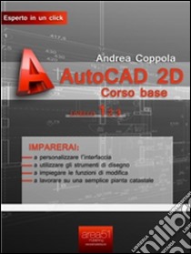 AutoCAD 2D. Corso base. E-book. Formato Mobipocket ebook di Andrea Coppola